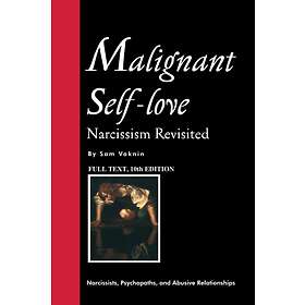 Malignant Self-love: Narcissism Revisited (FULL TEXT, 10th Edition)