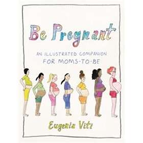 Be Pregnant