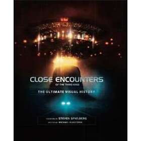 Close Encounters Of The Third Kind The Ultimate Visual History