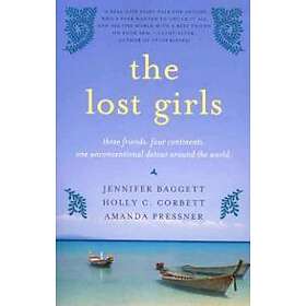 The Lost Girls: Three Friends. Four Continents. One Unconventional Detour Around The World.