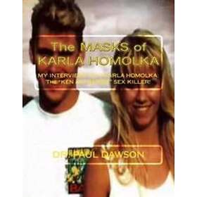 The MASKS Of KARLA HOMOLKA: MY INTERVIEWS With KARLA HOMOLKA The KEN