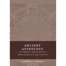 Ancient Astrology In Theory And Practice