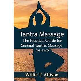 Tantra Massage: The Practical Guide For Sensual Tantric Massage For Two