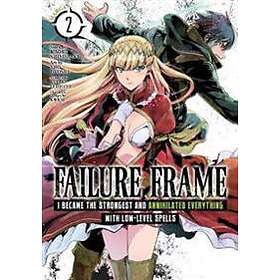 Failure Frame: I Became The Strongest And Annihilated Everything With Low-Level Spells (Manga) Vol. 2
