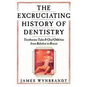 Excruciating History Of Dentistry