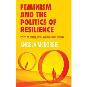Feminism And The Politics Of Resilience