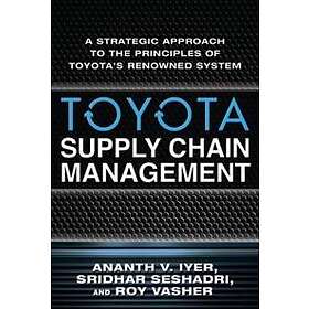 Toyota Supply Chain Management: A Strategic Approach To Toyota's Renowned System