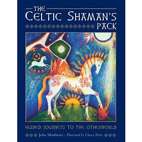 The Celtic Shaman's Pack: Guide Journeys To The Otherword (Book And Cards)