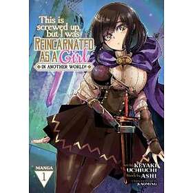This Is Screwed Up, But I Was Reincarnated As A GIRL In Another World! (Manga) Vol. 1