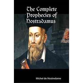 The Complete Prophecies Of Nostradamus