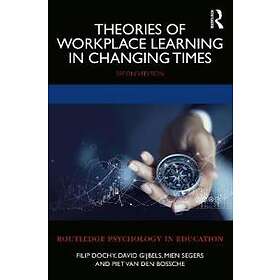Theories Of Workplace Learning In Changing Times