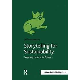 Storytelling For Sustainability: Deepening The Case For Change