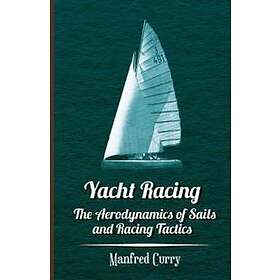 Yacht Racing The Aerodynamics Of Sails And Racing Tactics