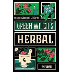 Coloring Book Of Shadows: Green Witch's Herbal