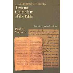 A Student's Guide To Textual Criticism Of The Bible: Its History, Methods And Results