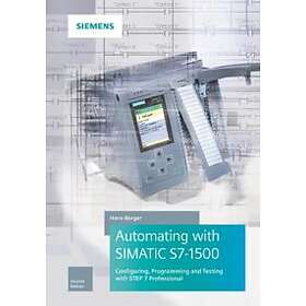 Automating With SIMATIC S7–1500 2e Configuring, Programming And Testing With STE