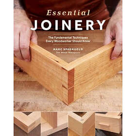 Essential Joinery: The Fundamental Techniques Every Woodworker Should Know