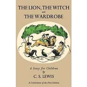 Lion, The Witch And The Wardrobe: A Celebration Of The First Edition