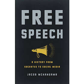 Free Speech: A History From Socrates To Social Media