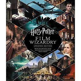 Harry Potter Film Wizardry: Updated Edition: From The Creative Team Behind The Celebrated Movie Series