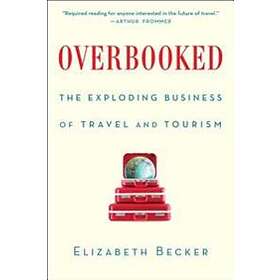 Overbooked: The Exploding Business Of Travel And Tourism