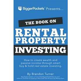 The Book On Rental Property Investing: How To Create Wealth With Intelligent Buy And Hold Real Estate Investing