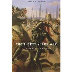 The Thirty Years War: Europe's Tragedy