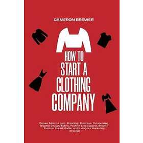 How To Start A Clothing Company Deluxe Edition Learn Branding, Business, Outsourcing, Graphic Design, Fabric, Fashion Line Apparel, Shopify,