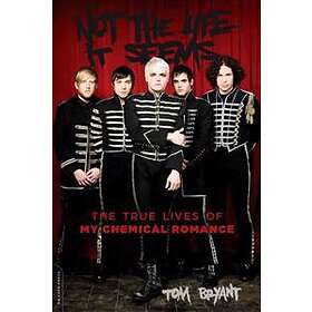 Not The Life It Seems: The True Lives Of My Chemical Romance