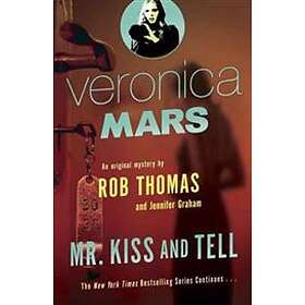 Veronica Mars 2: An Original Mystery By Rob Thomas: Mr. Kiss And Tell