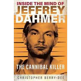 Inside The Mind Of Jeffrey Dahmer