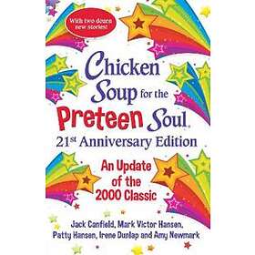 Chicken Soup For The Preteen Soul 21st Anniversary Edition
