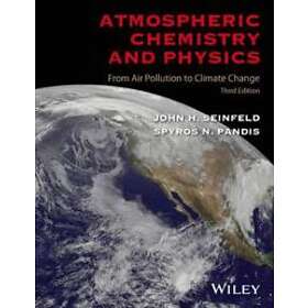 Atmospheric Chemistry And Physics: From Air Pollut Ion To Climate Change, Third Edition