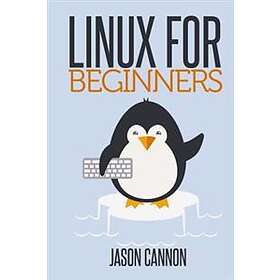 Linux For Beginners: An Introduction To The Linux Operating System And Command L