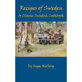 Recipes Of Sweden: A Classic Swedish Cookbook (Good Food From Sweden)