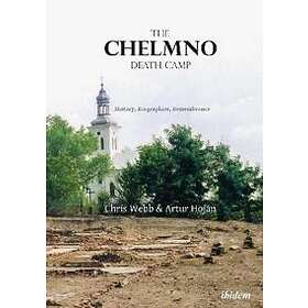 The Chelmno Death Camp – History, Biographies, Remembrance