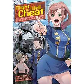 Might As Well Cheat: I Got Transported To Another World Where I Can Live My Wildest Dreams! (Manga) Vol. 3