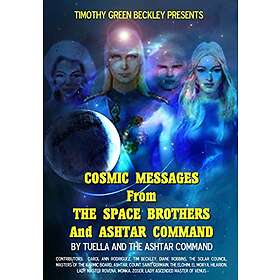 Cosmic Messages From The Space Brothers And Ashtar Command