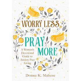 Worry Less, Pray More