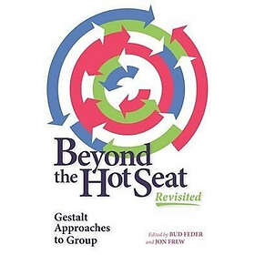 Beyond The Hot Seat Revisited: Gestalt Approaches To Group