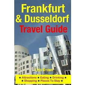 Frankfurt & Dusseldorf Travel Guide: Attractions, Eating, Drinking, Shopping & Places To Stay