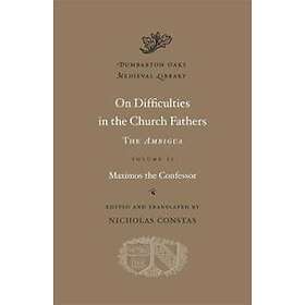 On Difficulties In The Church Fathers: The Ambigua