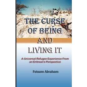 The Curse Of Being And Living It: A Universal Refugee Experience From An Eritrean's Perspective