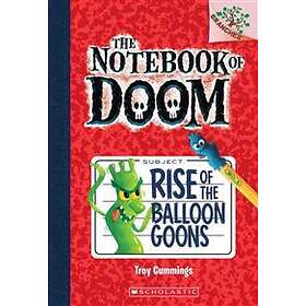 Rise Of The Balloon Goons: A Branches Book (the Notebook Of Doom #1): Volume 1