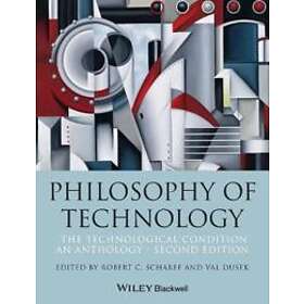 Philosophy Of Technology – The Technological Ion: An Anthology, Second Edition