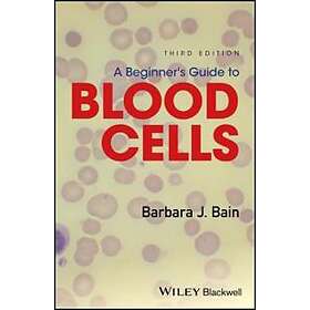 A Beginner's Guide To Blood Cells 3e