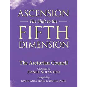 Ascension: The Shift To The Fifth Dimension: The Arcturian Council