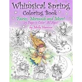 Whimsical Spring Coloring Book Fairies, Mermaids, And More! All Ages