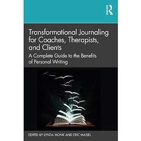 Transformational Journaling For Coaches, Therapists, And Clients