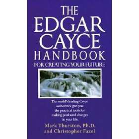 The Edgar Cayce Handbook For Creating Your Future